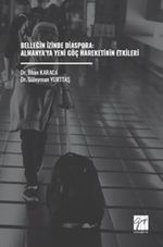 Belleğin İzinde Diaspora: Almanya'ya Yeni Göç Hareketinin Etkileri