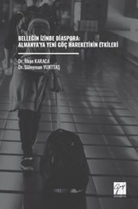 Belleğin İzinde Diaspora: Almanya'ya Yeni Göç Hareketinin Etkileri