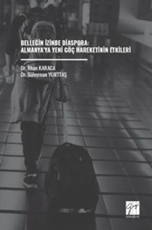 Belleğin İzinde Diaspora: Almanya'ya Yeni Göç Hareketinin Etkileri