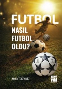 Futbol Nasıl Futbol Oldu?