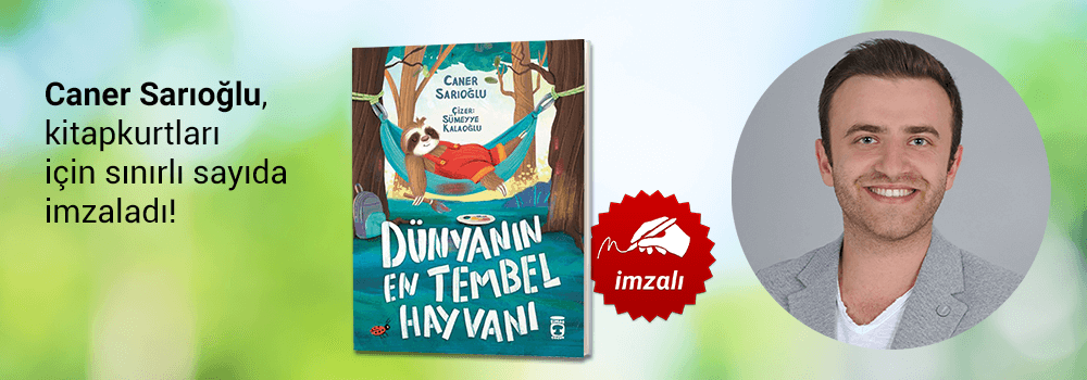 Caner Sarıoğlu, "Dünyanın En Tembel Hayvanı" kitabını Kitapkurtları için sınırlı sayıda imzaladı!