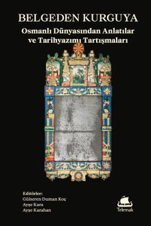 Belgeden Kurguya & Osmanlı Dünyasından Anlatılar ve Tarihyazımı Tartışmaları