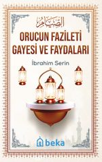 Orucun Fazileti Gayesi ve Faydaları