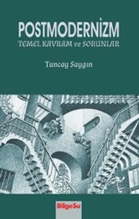 Postmodernizm & Temel Kavramlar ve Sorunlar