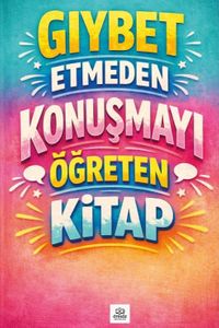 Gıybet Etmeden Konuşmayı Öğreten Kitap