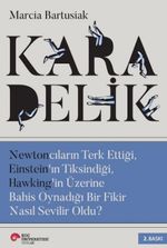 Kara Delik & Newtoncuların Terk Ettiği, Einstein'ın Tiksindiği, Hawking'in Üzerine Bahis Oynadığı Bir Fikir Nasıl Sevilir Oldu?