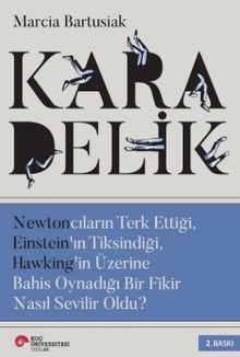 Kara Delik & Newtoncuların Terk Ettiği, Einstein'ın Tiksindiği, Hawking'in Üzerine Bahis Oynadığı Bir Fikir Nasıl Sevilir Oldu?