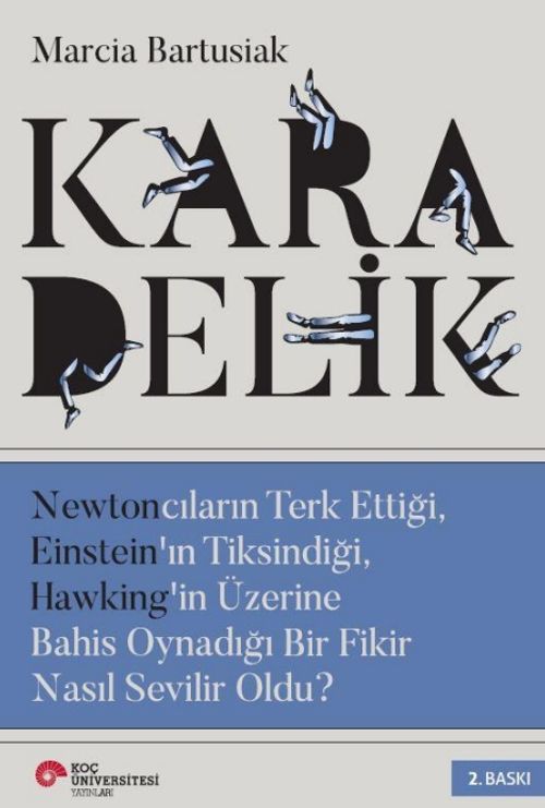 Kara Delik & Newtoncuların Terk Ettiği, Einstein'ın Tiksindiği, Hawking'in Üzerine Bahis Oynadığı Bir Fikir Nasıl Sevilir Oldu?