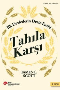 Tahıla Karşı & İlk Devletlerin Derin Tarihi