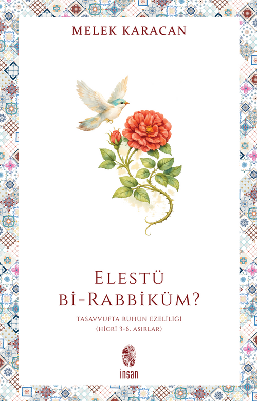 Elestü bi-Rabbiküm? & Tasavvufta Ruhun Ezelîliği (Hicrî 3-6. Asırlar)