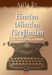 Elimden Dilimden Yüreğimden & Kitap Tanıtım Yazıları ve Söyleşiler