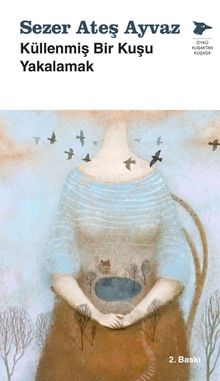 Küllenmiş Bir Kuşu Yakalamak