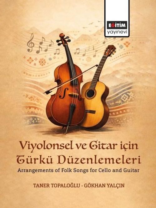 Viyolonsel ve Gitar için Türkü Düzenlemeleri & Arrangements of Folk Songs for Cello and Guitar