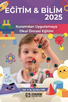 Eğitim - Bilim 2025: Kuramdan Uygulamaya Okul Öncesi Eğitim