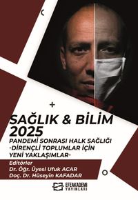 Sağlık - Bilim 2025: Pandemi Sonrası Halk Sağlığı-Dirençli Toplumlar İçin Yeni Yaklaşımlar-