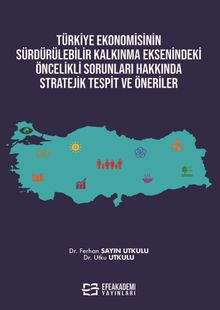 Türkiye Ekonomisinin Sürdürülebilir Kalkınma Eksenindeki Öncelikli Sorunları Hakkında Stratejik Tespit ve Öneriler