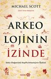Arkeolojinin İzinde & Sekiz Olağan&uuml;st&uuml; Keşifle Arkeolojinin &Ouml;yk&uuml;s&uuml;