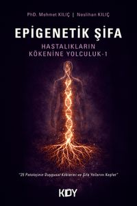 Epigenetik Şifa- Hastalıkların Kökenine Yolculuk 1
