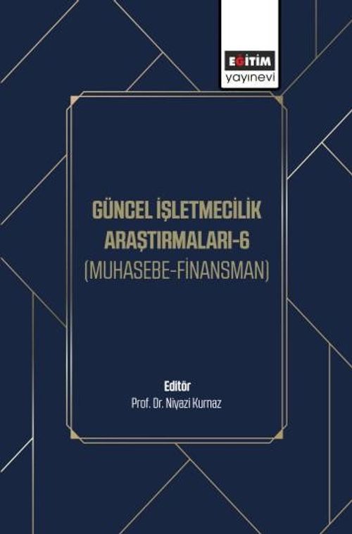 Güncel İşletmecilik Araştırmaları-6 & (Muhasebe-Finansman)