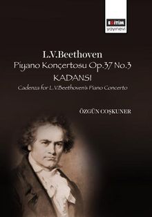 L.V.Beethoven Piyano Konçertosu Op.37 No.3 Kadansı & Cadenza for L.V.Beethoven's Piano Concerto