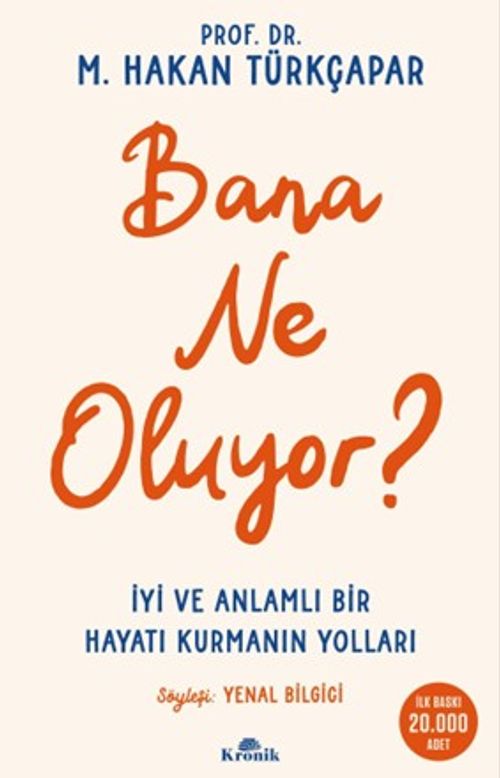 Bana Ne Oluyor? & İyi ve Anlamlı Bir Hayatı Kurmanın Yolları