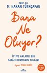 Bana Ne Oluyor? &amp; İyi ve Anlamlı Bir Hayatı Kurmanın Yolları