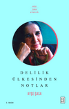 Delilik &Uuml;lkesinden Notlar