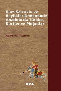 Rum Selçuklu ve Beylikler Döneminde Anadolu'da Türkler, Kürtler ve Moğollar