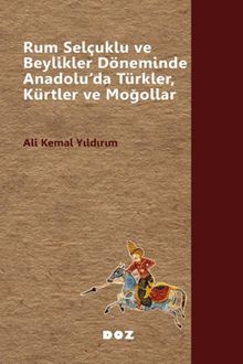 Rum Selçuklu ve Beylikler Döneminde Anadolu'da Türkler, Kürtler ve Moğollar