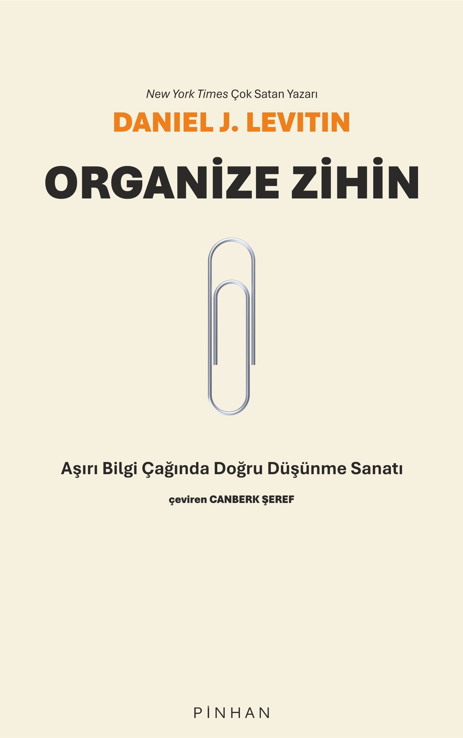 Organize Zihin - Aşırı Bilgi Çağında Doğru Düşünme Sanatı (Daniel