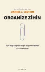 Organize Zihin & Aşırı Bilgi Çağında Doğru Düşünme Sanatı
