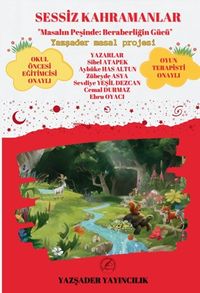 Sessiz Kahramanlar / Masalın Peşinde Beraberliğin Gücü (Renkli Resimli)