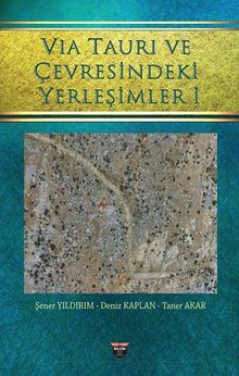 Vıa Taurı ve Çevresindeki Yerleşimleri 1