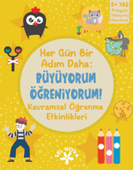 Her Gün Bir Adım Daha: Büyüyorum - Öğreniyorum: Kavramsal Öğrenme Etkinlikleri