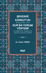 Şehzade Korkut (872-919/1467-1513)'un Kur'an Yorum Yöntemi ve Vesîletü'l-Ahbab Ala Vechi'l-İ'caz Adlı Eseri