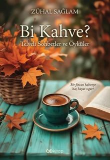 Bi Kahve? Telveli Sohbetler ve Öyküler