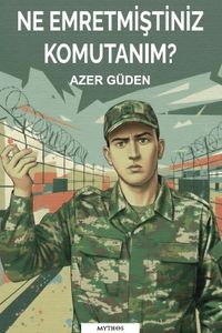 Ne Emretmiştiniz Komutanım?