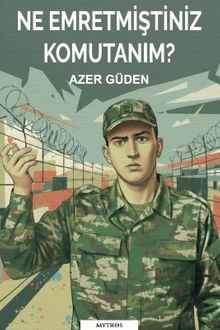 Ne Emretmiştiniz Komutanım?