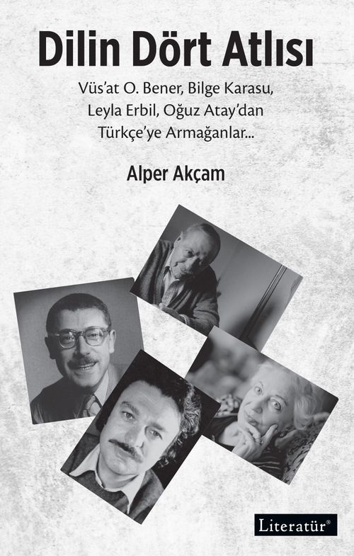 Dilin Dört Atlısı & Vüs'at O.Bener, Bilge Karasu, Leyla Erbil, Oğuz Atay'dan Türkçeye Armağanlar