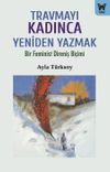 Travmayı Kadınca Yeniden Yazmak