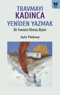 Travmayı Kadınca Yeniden Yazmak