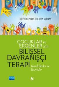 Çocuklar ve Ergenler İçin Bilişsel Davranışçı Terapi & Temel İlkeler ve Teknikler