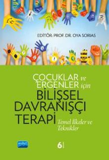 Çocuklar ve Ergenler İçin Bilişsel Davranışçı Terapi & Temel İlkeler ve Teknikler