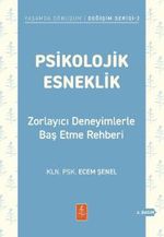 Psikolojik Esneklik & Zorlayıcı Deneyimlerle Baş Etme Rehberi