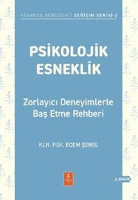 Psikolojik Esneklik & Zorlayıcı Deneyimlerle Baş Etme Rehberi