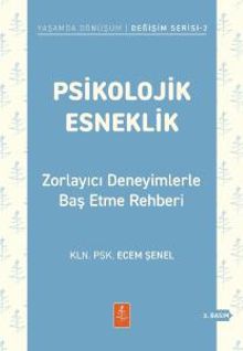 Psikolojik Esneklik & Zorlayıcı Deneyimlerle Baş Etme Rehberi