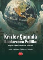 Krizler Çağında Uluslararası Politika & Bölgesel Vakalardan Küresel Analizlere