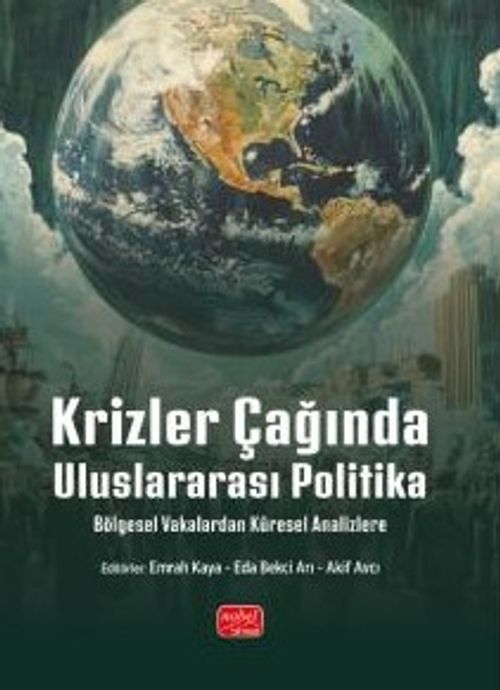 Krizler Çağında Uluslararası Politika & Bölgesel Vakalardan Küresel Analizlere