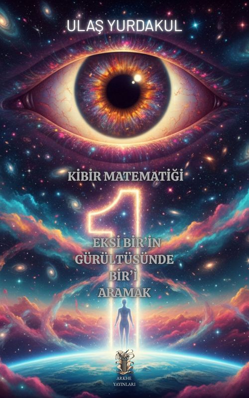 Kibir Matematiği Eksi Bir'in Gürültüsünde Bir'i Aramak