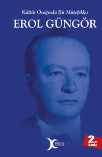 Erol Güngör & Kültür Ocağında Bir Mütefekkir